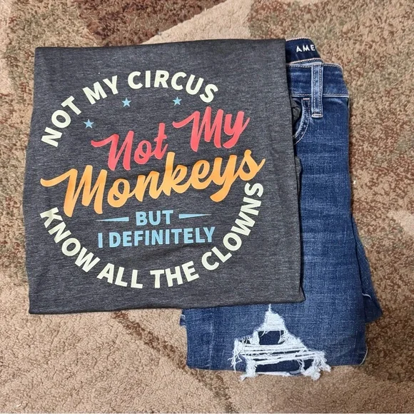 NWT Not My Circus Not My Monkeys, But I Definitely Know All The Clowns T-Shirt - Picture 3 of 6